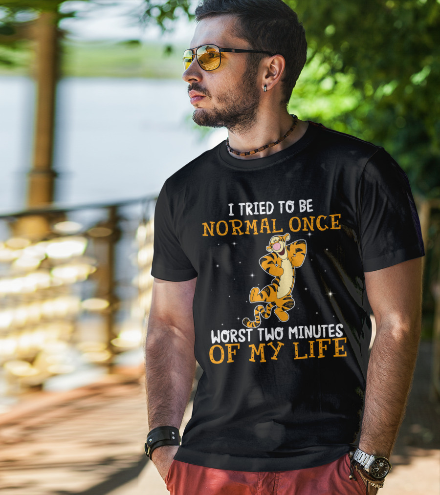 Tigger I Tried To Be Normal Once Worst Two Minutes Of My Life T-Shirt