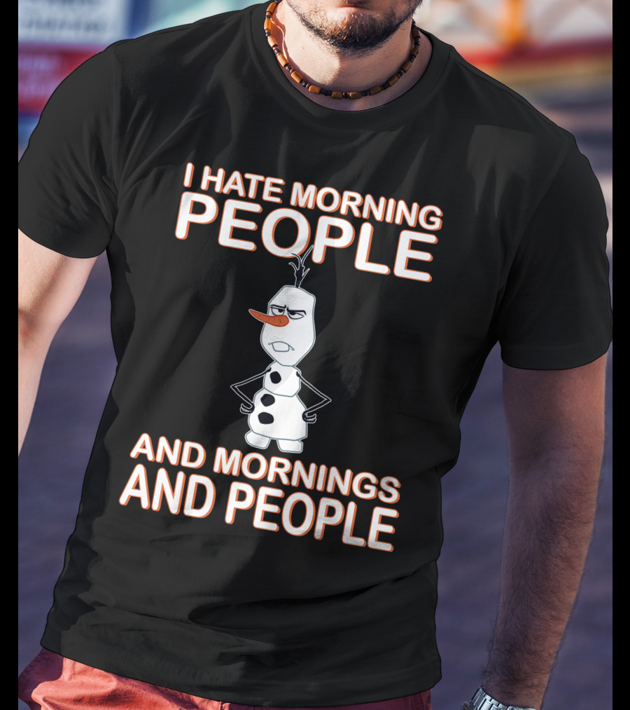 I Hate Morning People And Mornings And People Olaf Disney Frozen T-Shirt