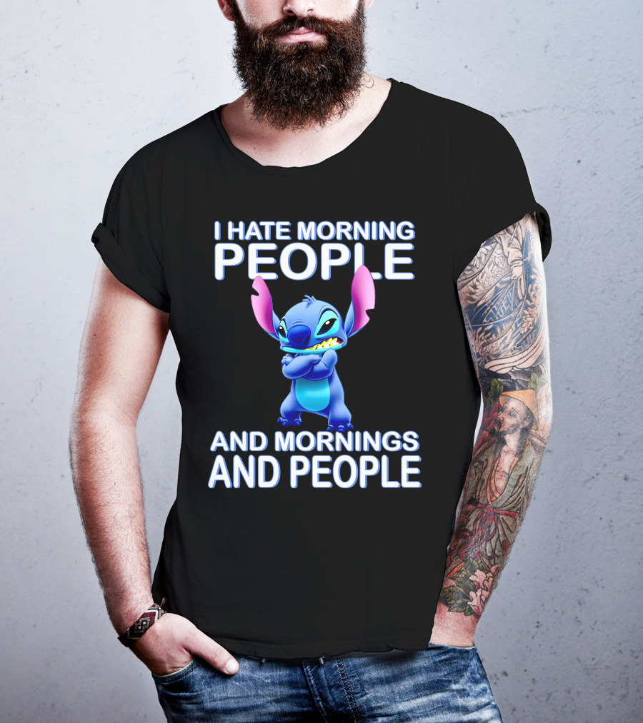 I Hate Morning People And Mornings And People Stitch T-Shirt