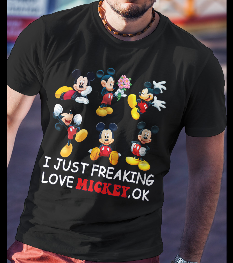 I Just Freaking Love Mickey Ok Mickey Mouse Cartoon Characters T-Shirt