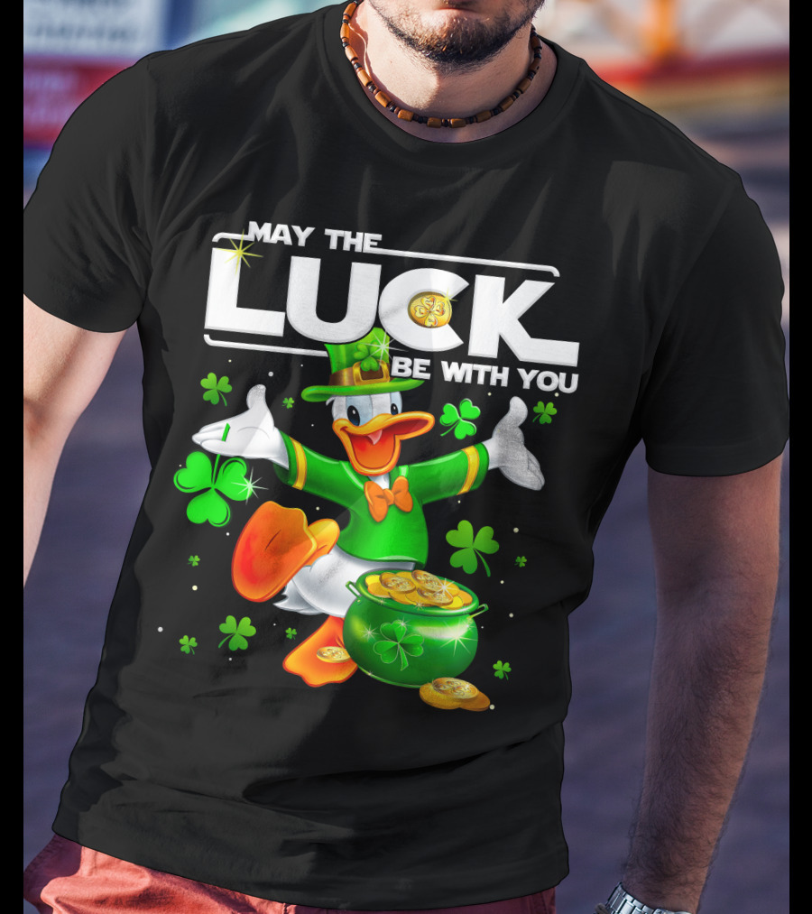 May The Luck Be With You Donald T-Shirt