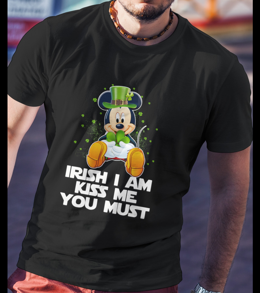 Mickey Irish I Am Kiss Me You Must T-Shirt