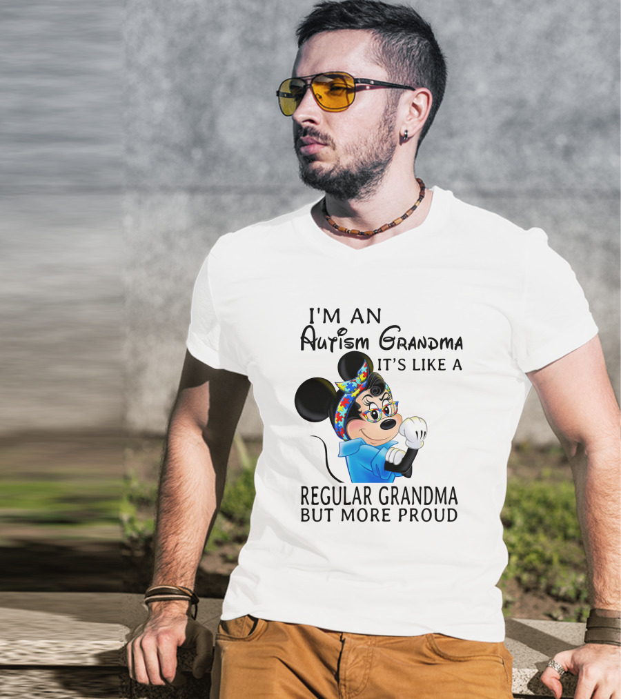 I'm An Autism Grandma It's Like A Regular Grandma But More Proud T-Shirt