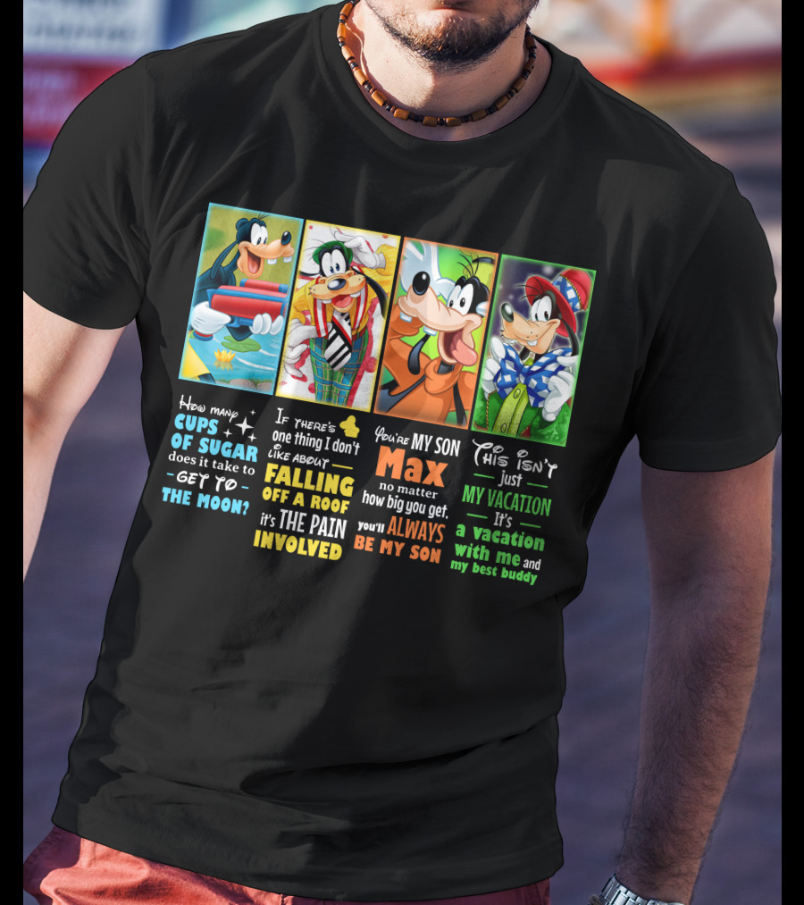 How Many Cups Of Sugar Goofy Max Vacation Best Buddy Involved T-Shirt