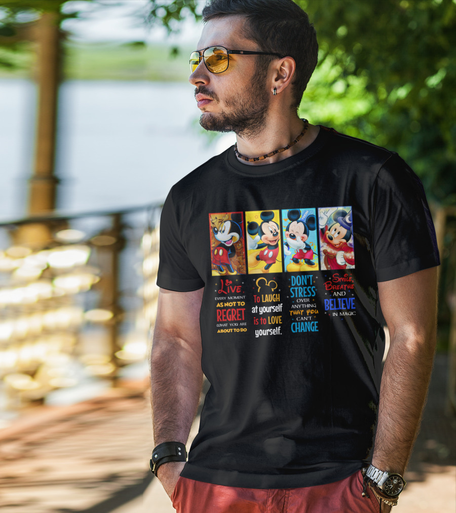 Mickey Live Every Moment To Laugh At Yourself Don't Stress Smile Breathe And Believe In Magic T-Shirt