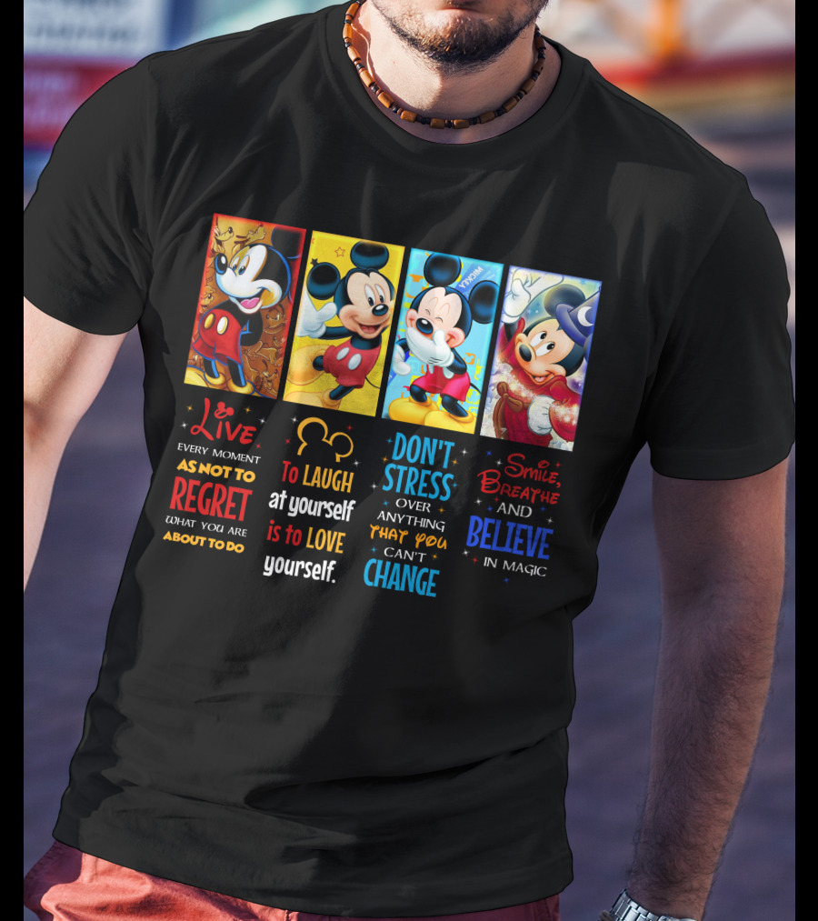 Mickey Live Every Moment To Laugh At Yourself Don't Stress Smile Breathe And Believe In Magic T-Shirt
