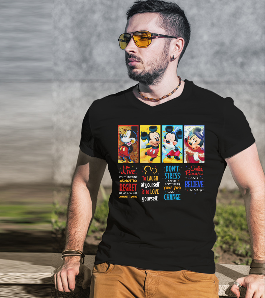 Mickey Live Every Moment To Laugh At Yourself Don't Stress Smile Breathe And Believe In Magic T-Shirt