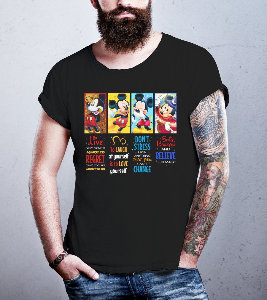Mickey Live Every Moment To Laugh At Yourself Don't Stress Smile Breathe And Believe In Magic T-Shirt