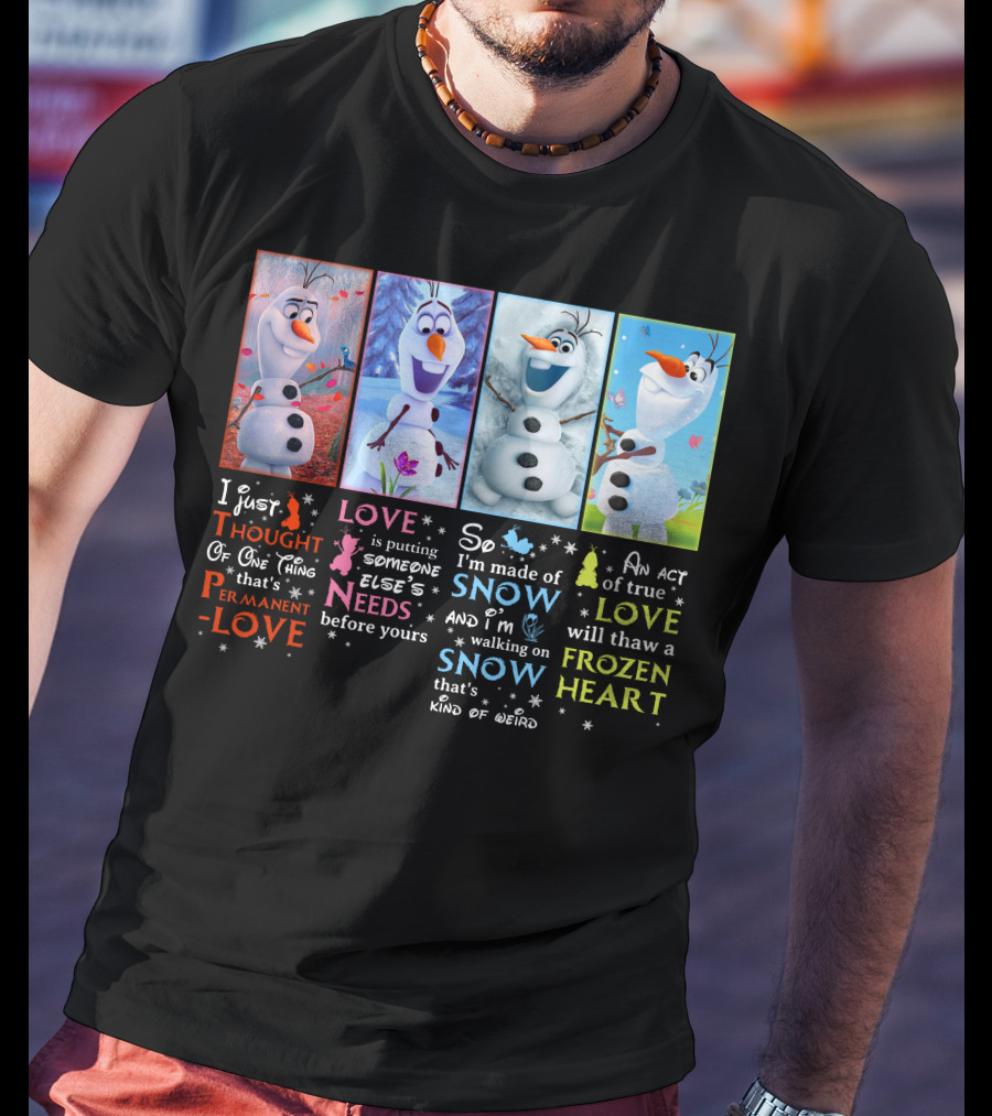 Olaf Love Permanent Love Needs Snow Frozen Heart T-Shirt