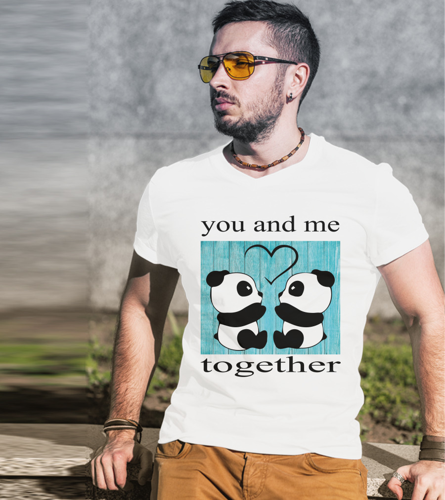 You And Me Together Panda Love T-Shirt