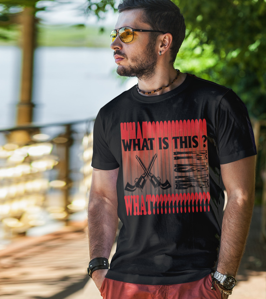 What Is This? What????????????? T-Shirt