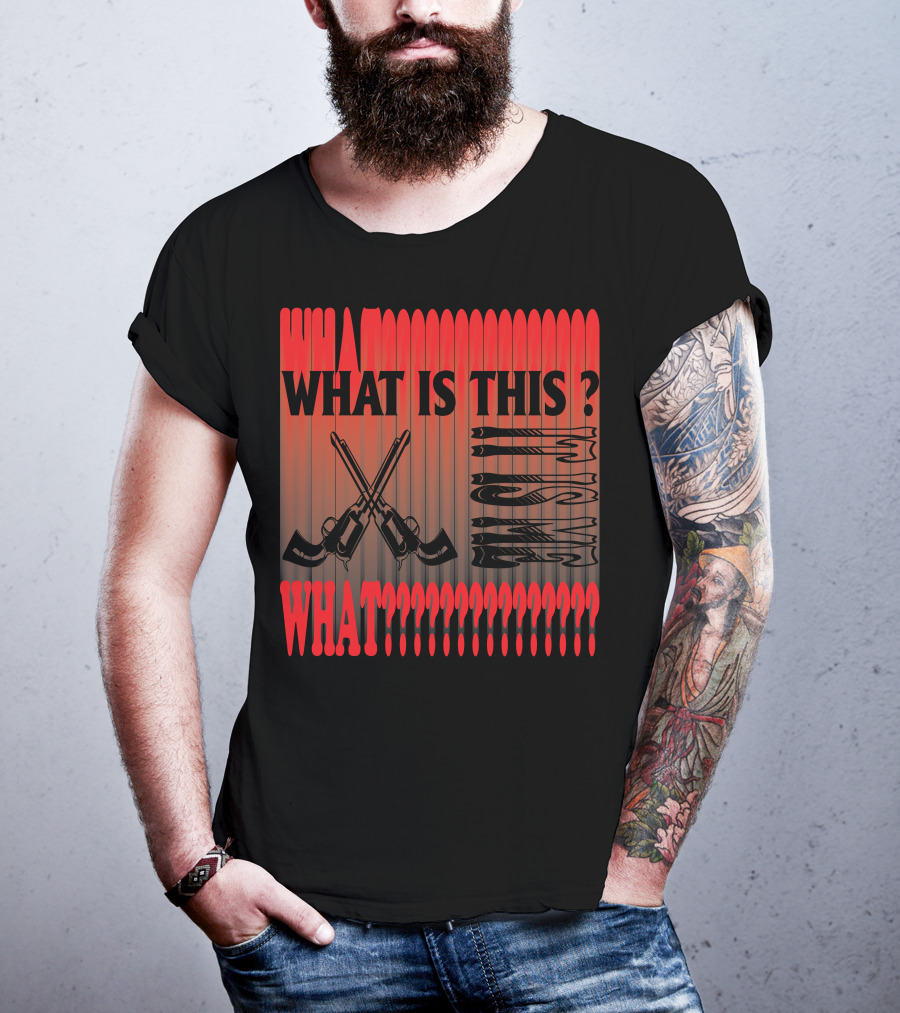 What Is This? What????????????? T-Shirt