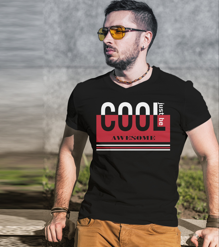 Just Be Cool Awesome T-Shirt