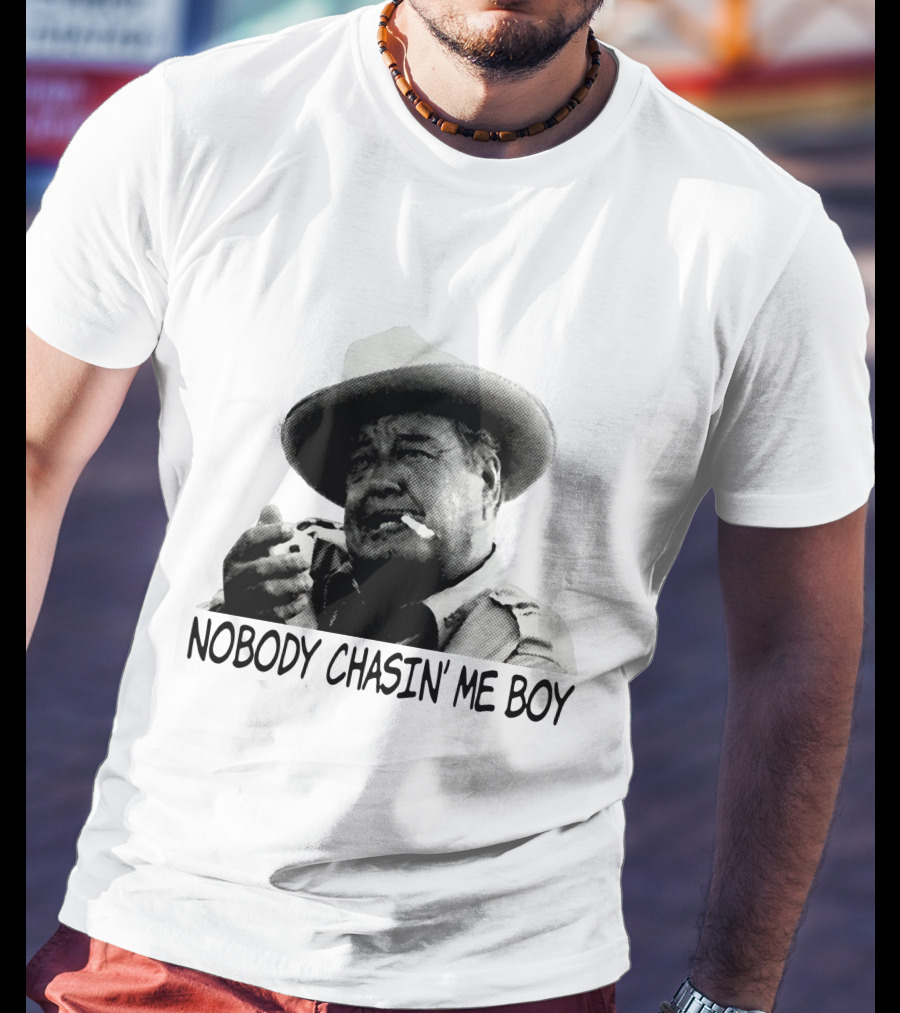 Buford T. Justice Nobody Chasin' Me Boy Smoking And Confidently Relaxed T-Shirt
