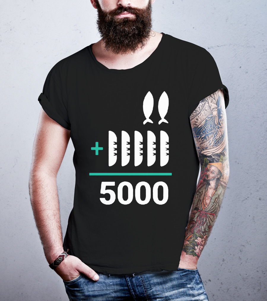 5 Loaves 2 Fish Equals 5000 T-Shirt