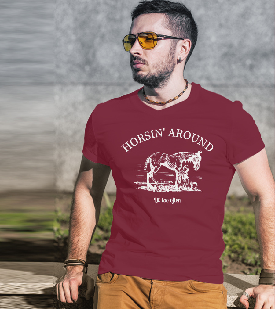 HORSIN' AROUND Lil' Too Often T-Shirt