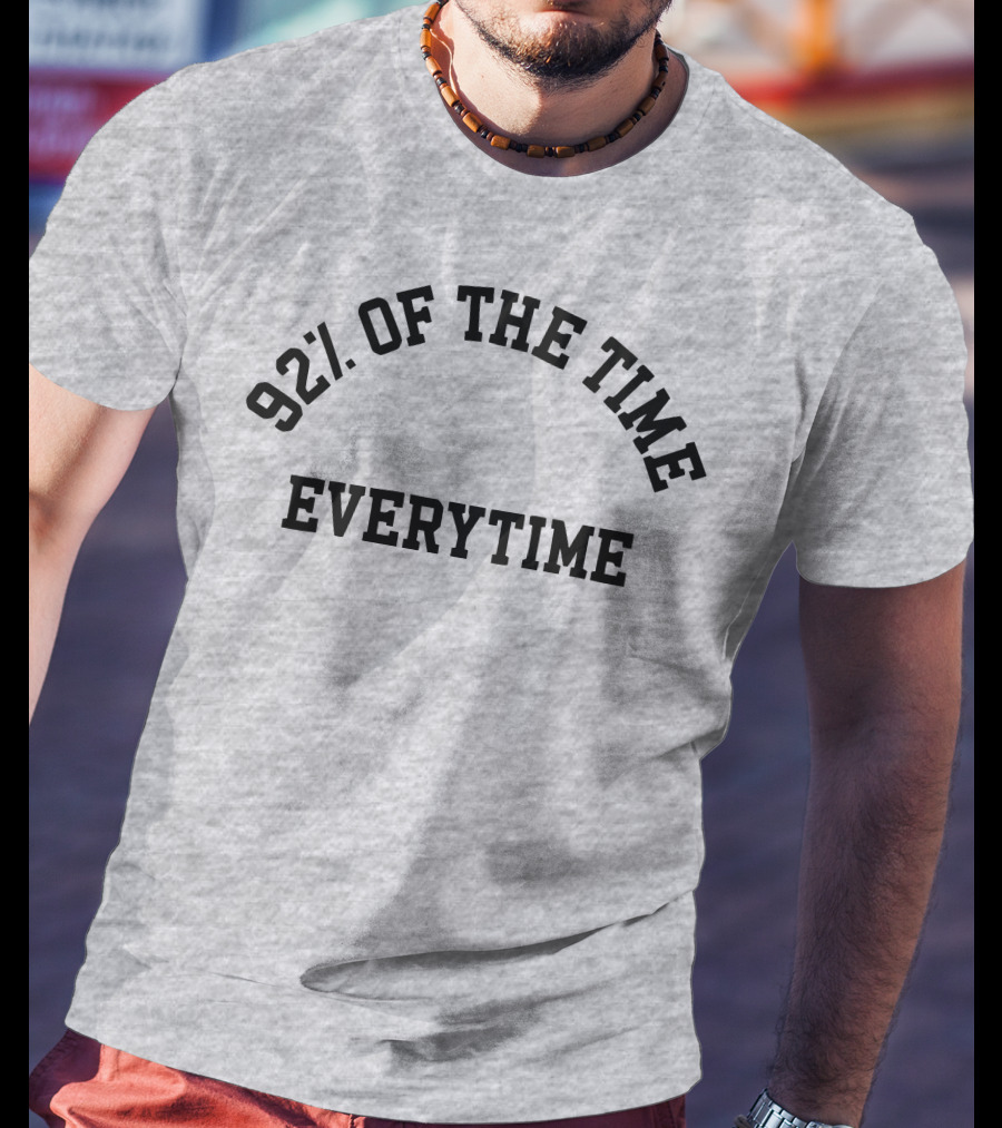 New Heights 92% Of The Time Everytime T-Shirt