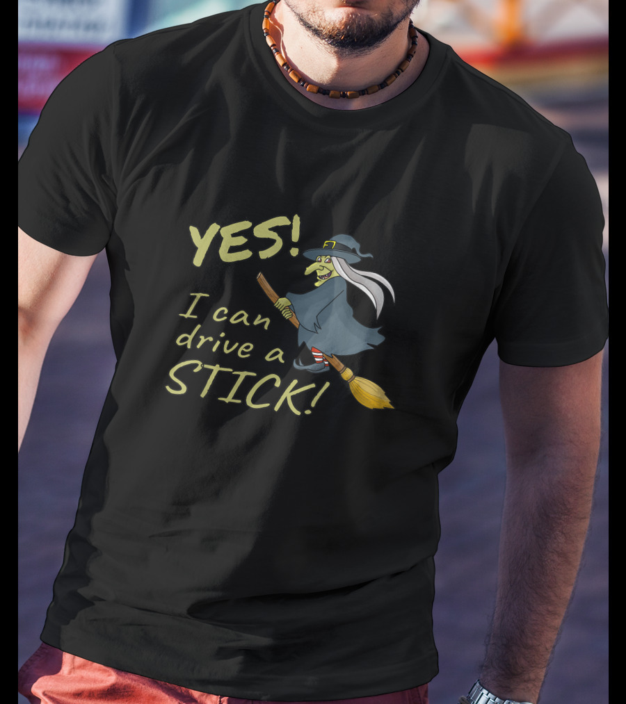 YES I Can Drive A Stick Witch Humor Halloween T-Shirt