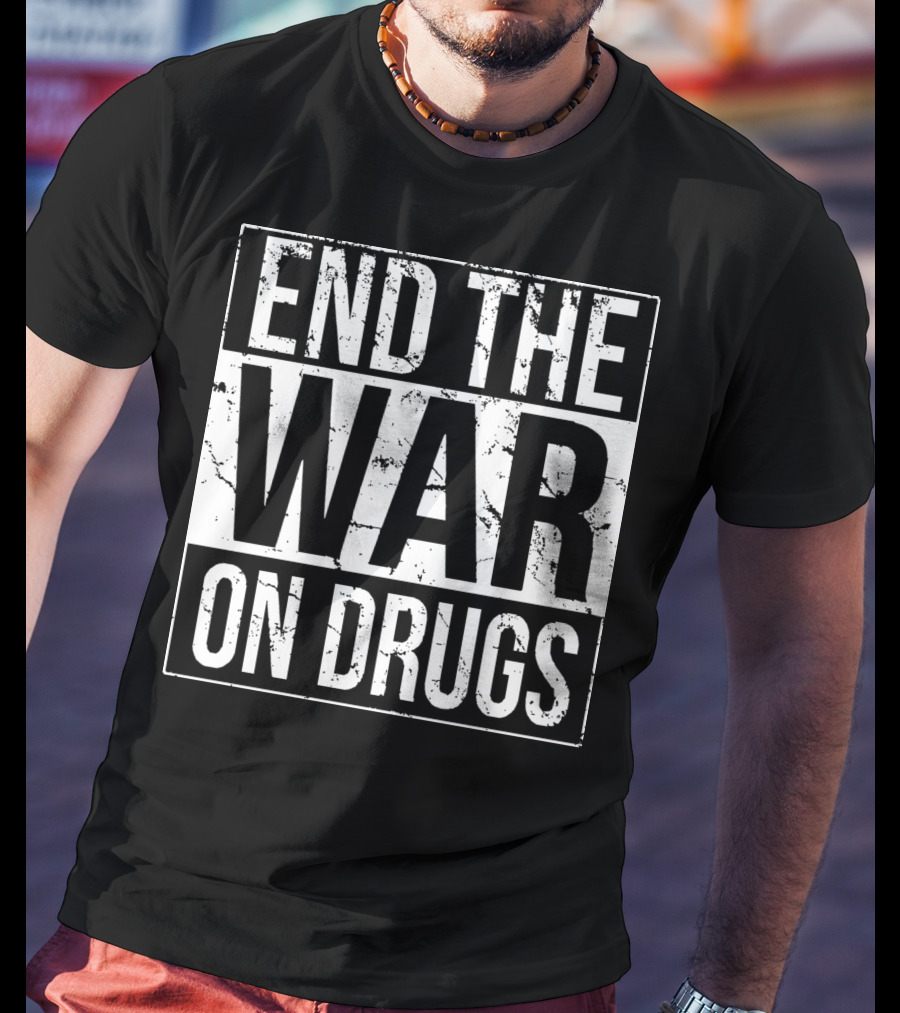 End The War On Drugs T-Shirt