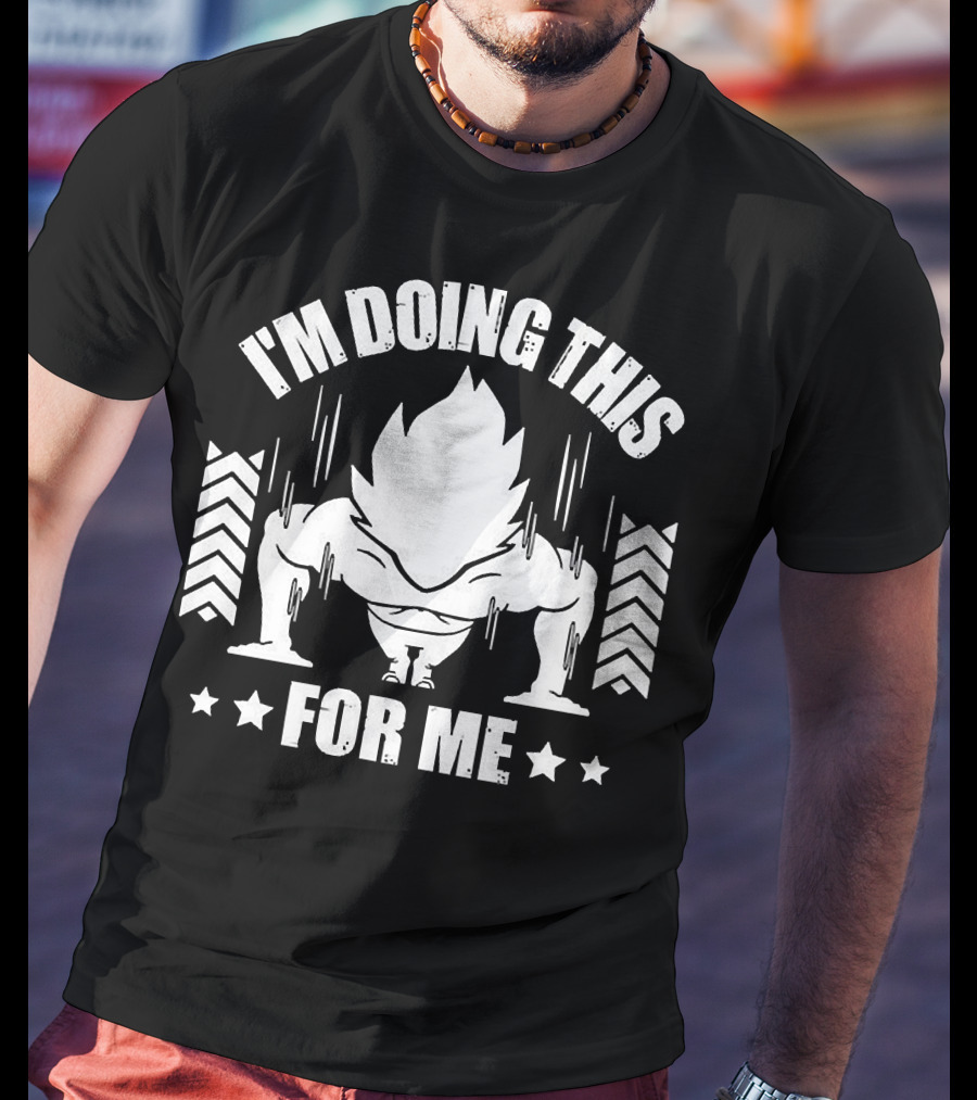 I'm Doing This For Me Goku Super Dragonball T-Shirt
