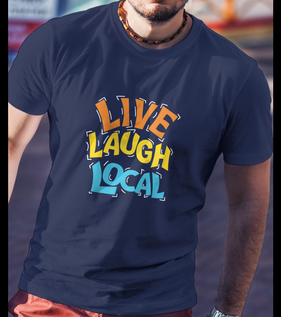 Live Laugh Local Great Day Live T-Shirt