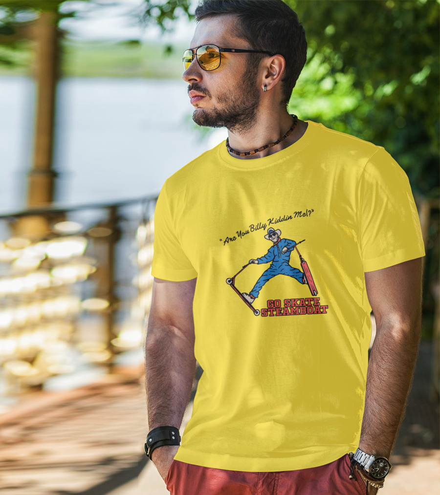 Are You Billy Kiddin Me Go Skate Steamboat T-Shirt