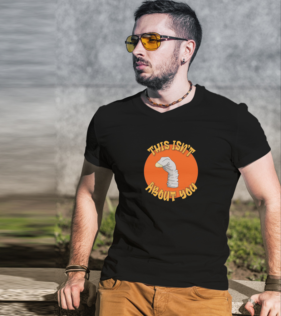 This Isn't About You Puppet Sock Comedy Humor T-Shirt