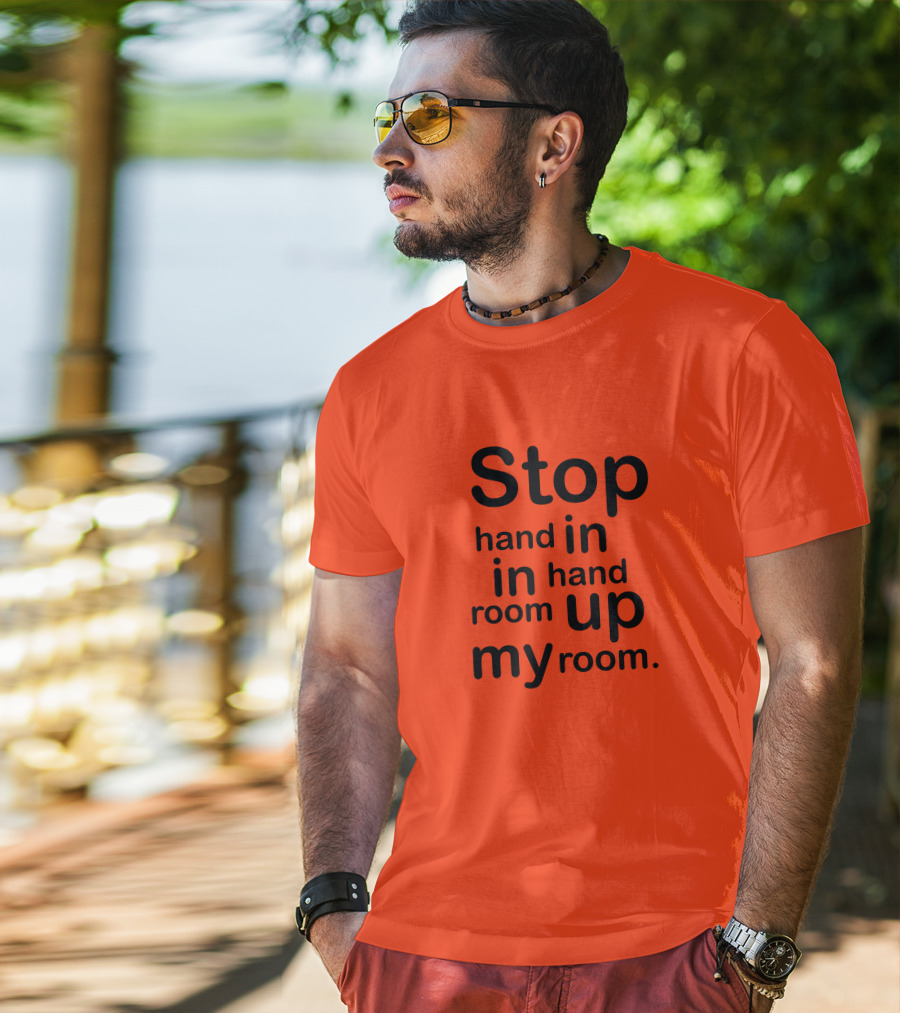 Stop Hand In In Hand Room Up My Room T-Shirt