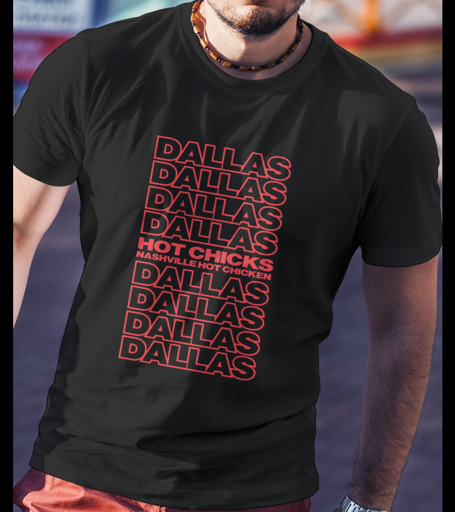 Dallas Hot Chicks Nashville Hot Chicken Dallas Repetition T-Shirt