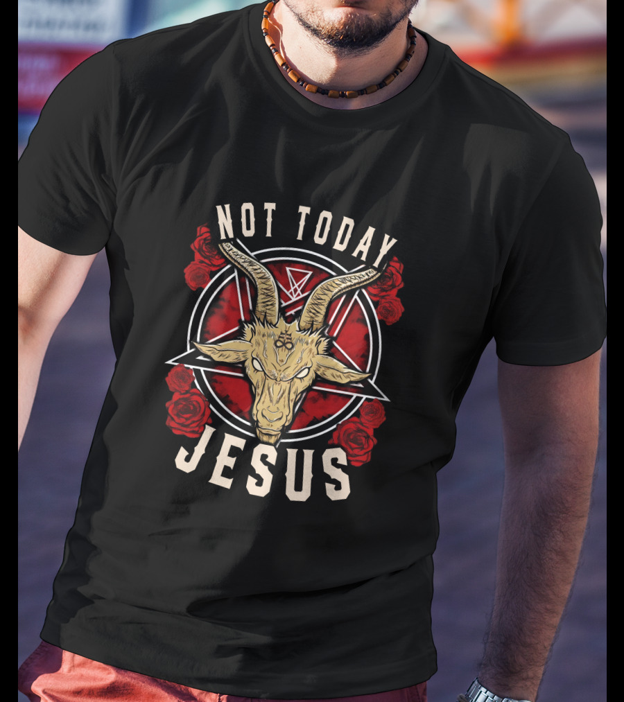 Not Today Jesus Goat Pentagram Roses T-Shirt