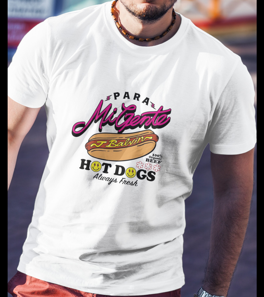 Para Mi Gente J Balvin 100% Organic Beef Hot Dogs Always Fresh T-Shirt