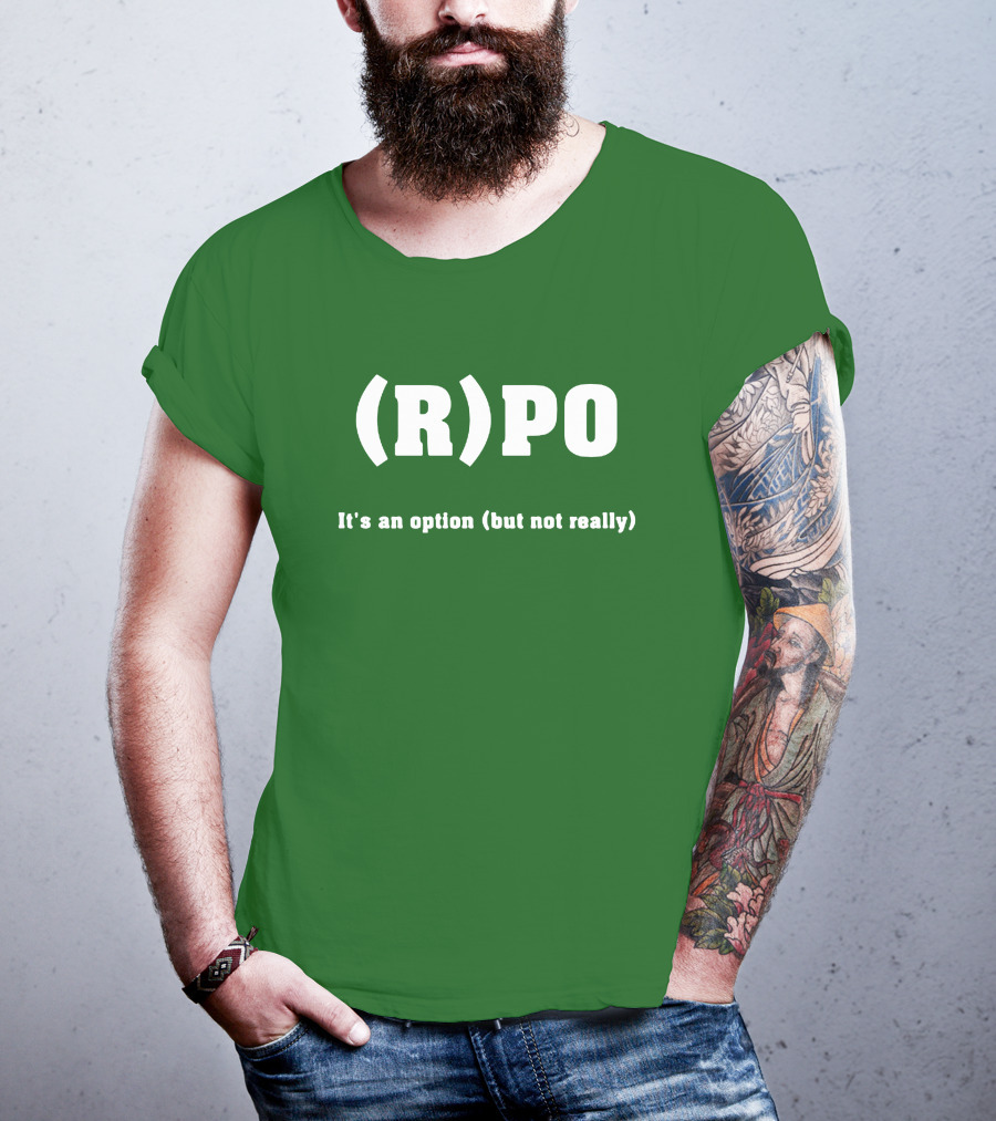 Thomas R Petersen (R)PO It's An Option But Not Really T-Shirt