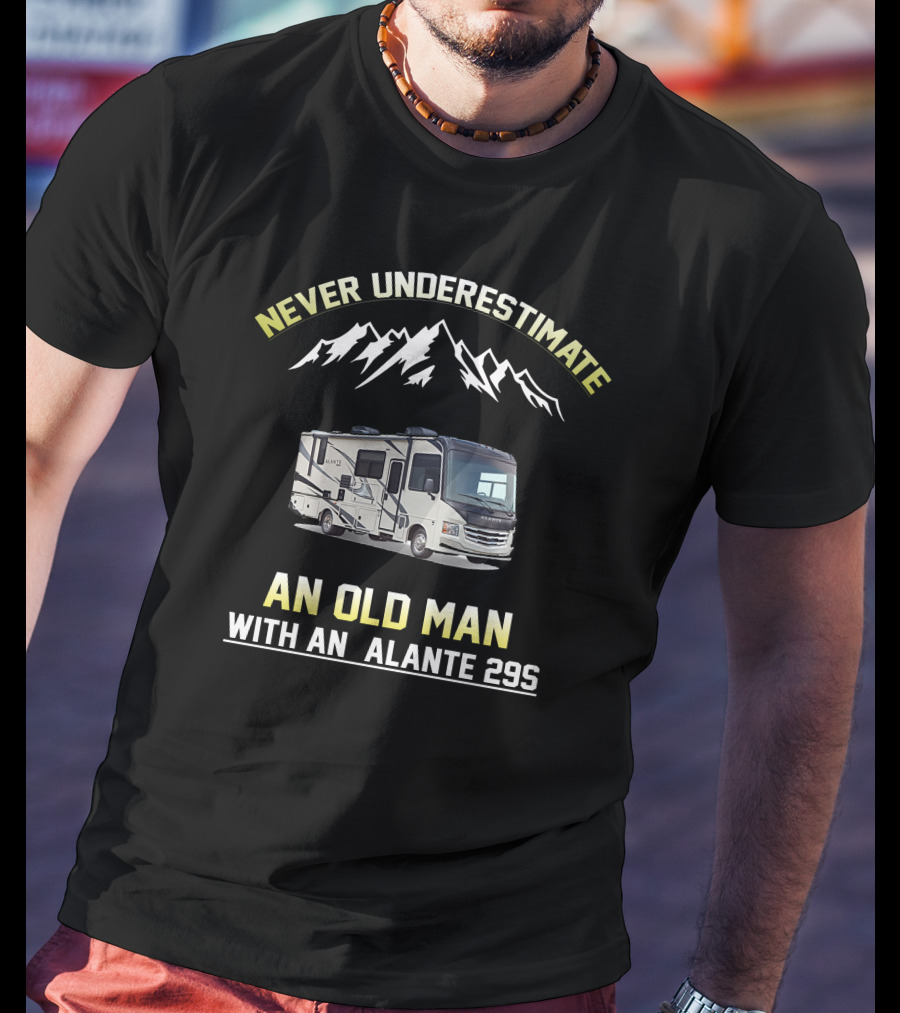 NEVER UNDERESTIMATE AN OLD MAN WITH AN ALANTE 29S T-Shirt