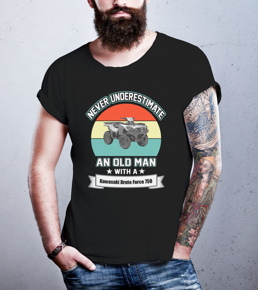 Never Underestimate An Old Man With A Kawasaki Brute Force 750 T-Shirt