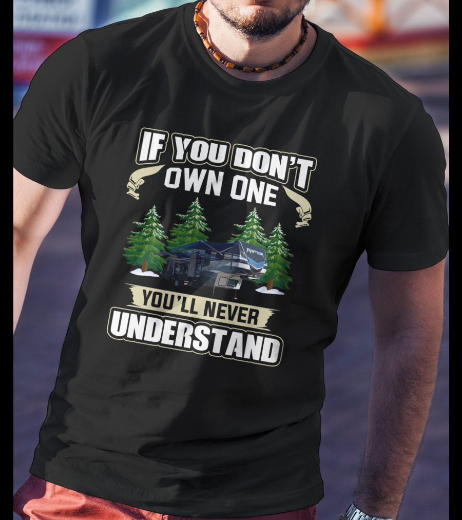 If You Don't Own One You'll Never Understand Keystone Raptor T-Shirt