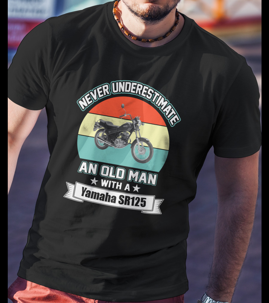 Never Underestimate An Old Man With A Yamaha SR125 T-Shirt