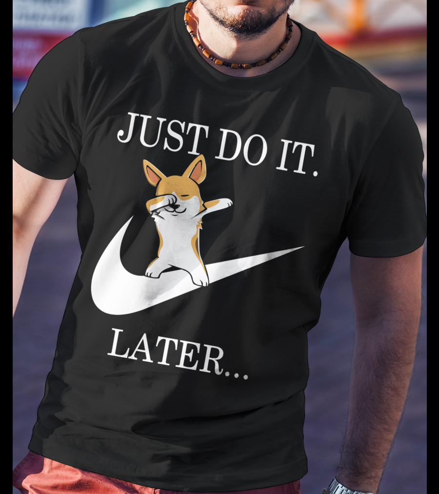 Just Do It Later Dabbing Corgi T-Shirt