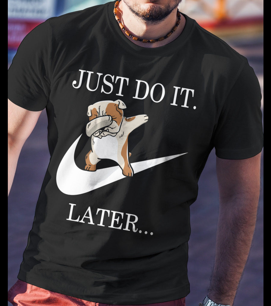 Just Do It Later Dabbing English Bulldog T-Shirt