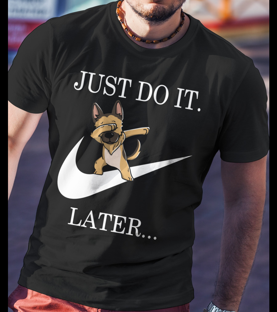 Just Do It Later Dabbing German Shepherd T-Shirt