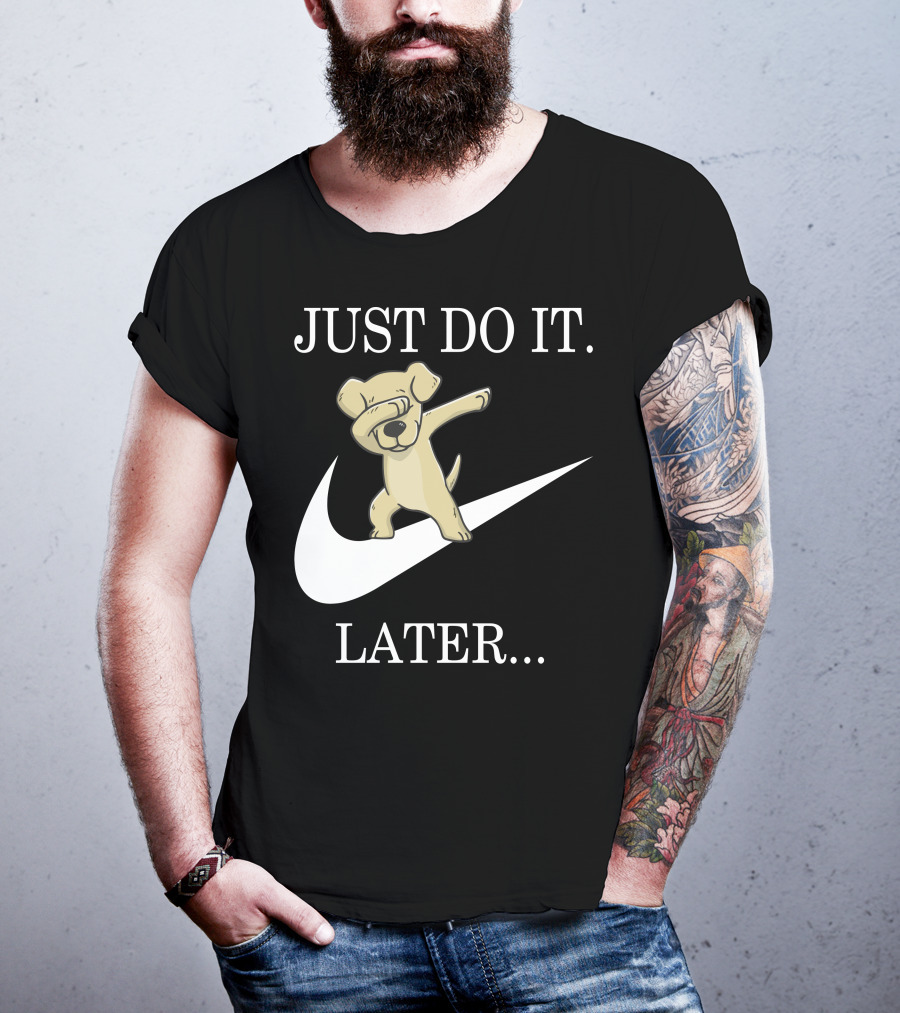 JUST DO IT LATER Dabbing Labrador Retriever T-Shirt