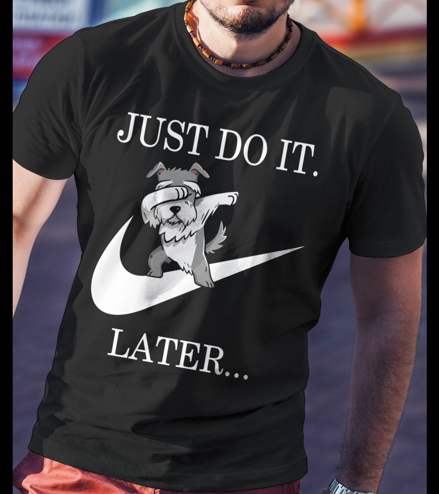 Just Do It Later Dabbing Schnauzer T-Shirt