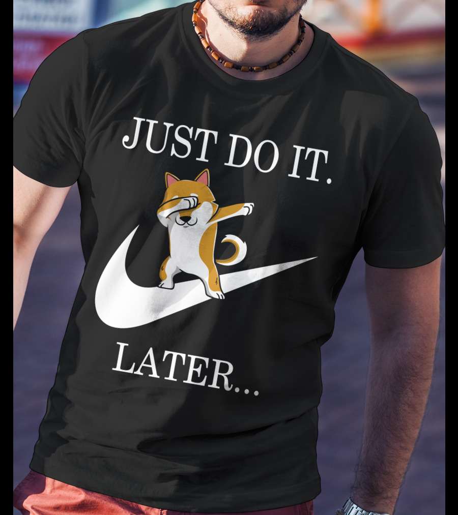 JUST DO IT LATER Dabbing Shiba Inu T-Shirt