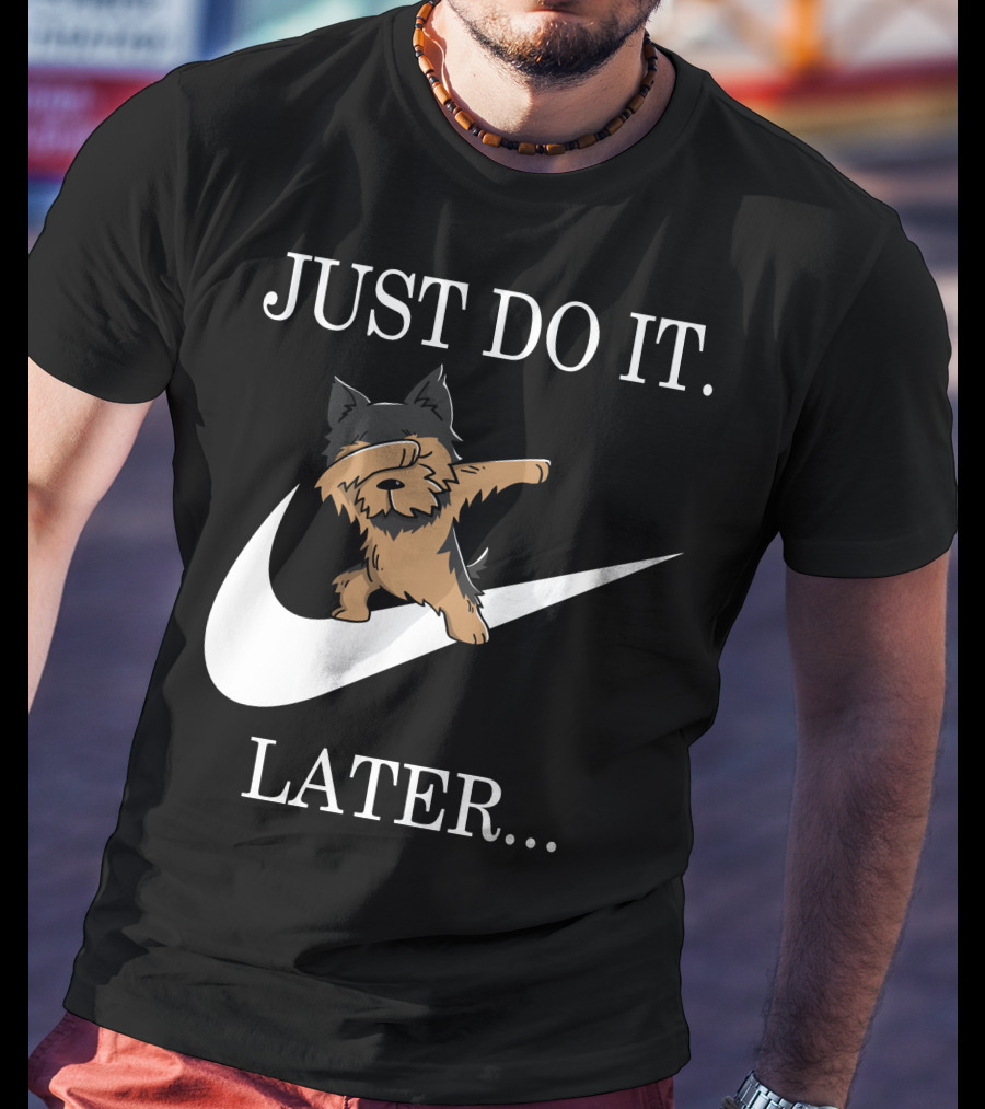 Just Do It Later Dabbing Yorkshire Terrier T-Shirt