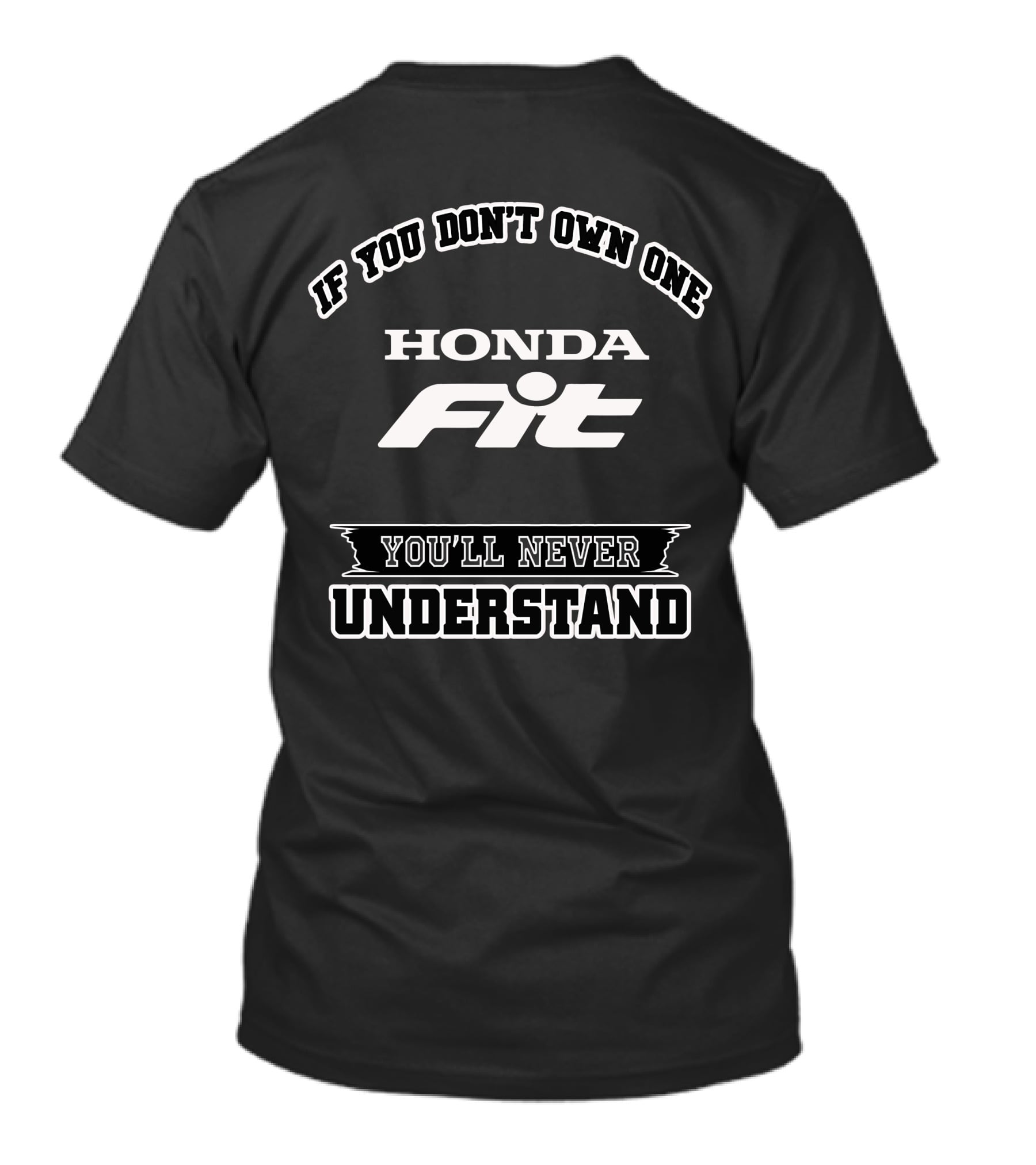 If You Don't Own One Honda Fit You'll Never Understand T-Shirt