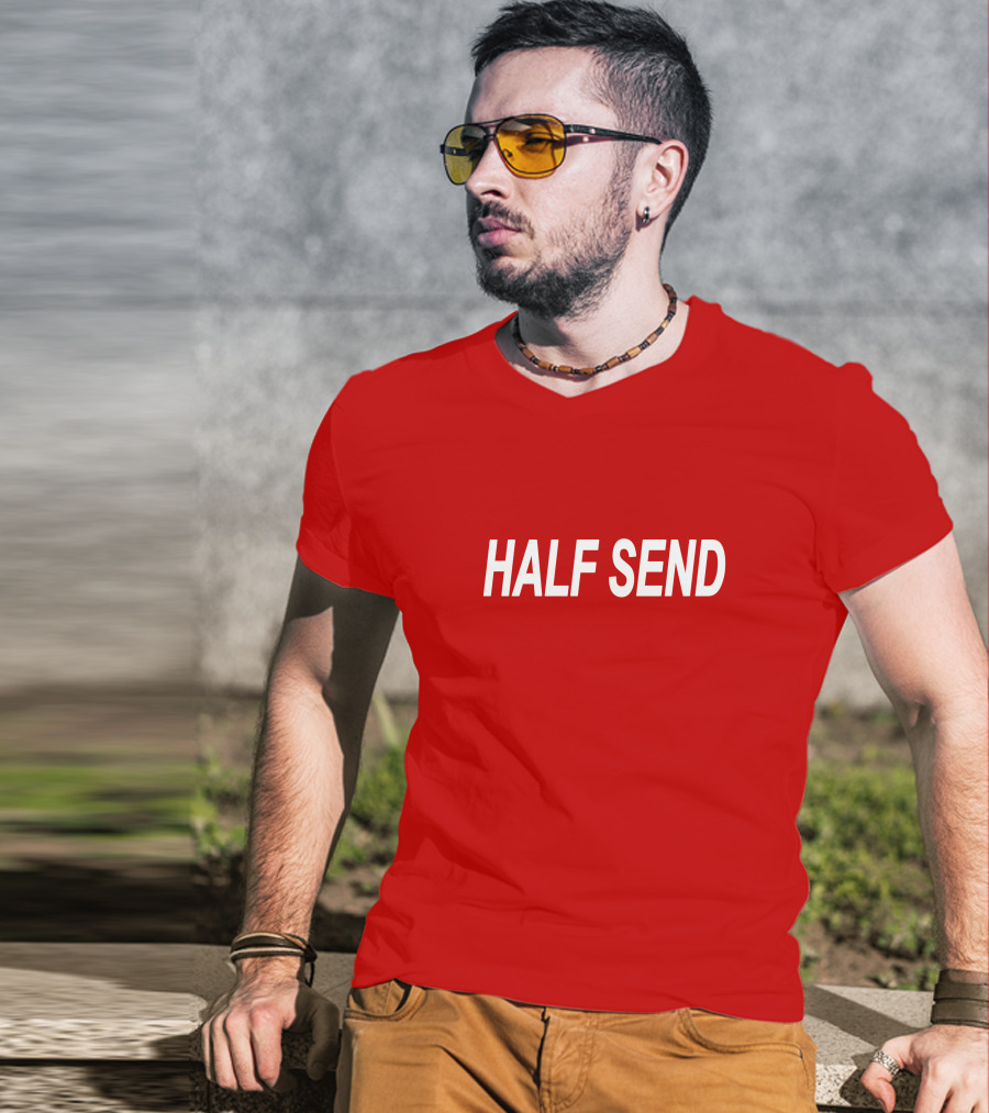 HALF SEND Bold White Text On Vibrant T-Shirt