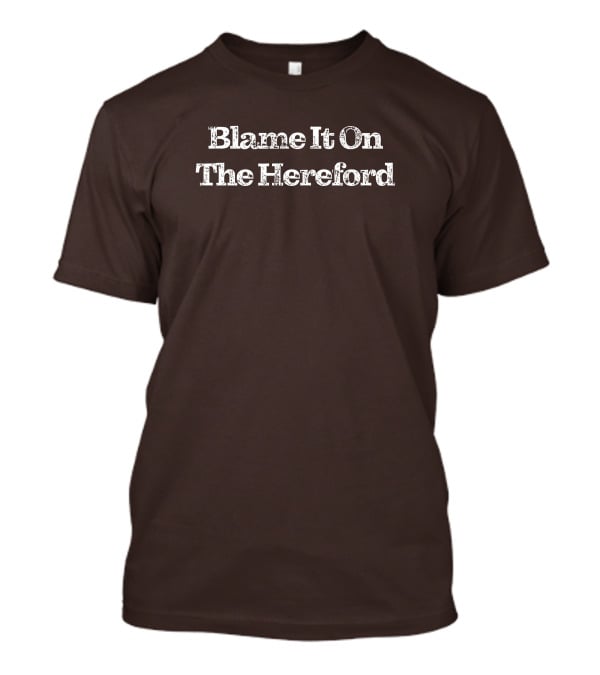 Parker Cattle Blame It On The Hereford T-Shirt