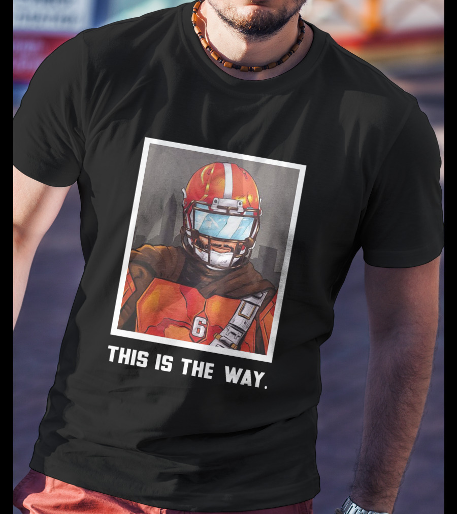 Bigplay Store Baker Mayfield Nick Pedone This Is The Way 6 Football Mandalorian Crossover T-Shirt