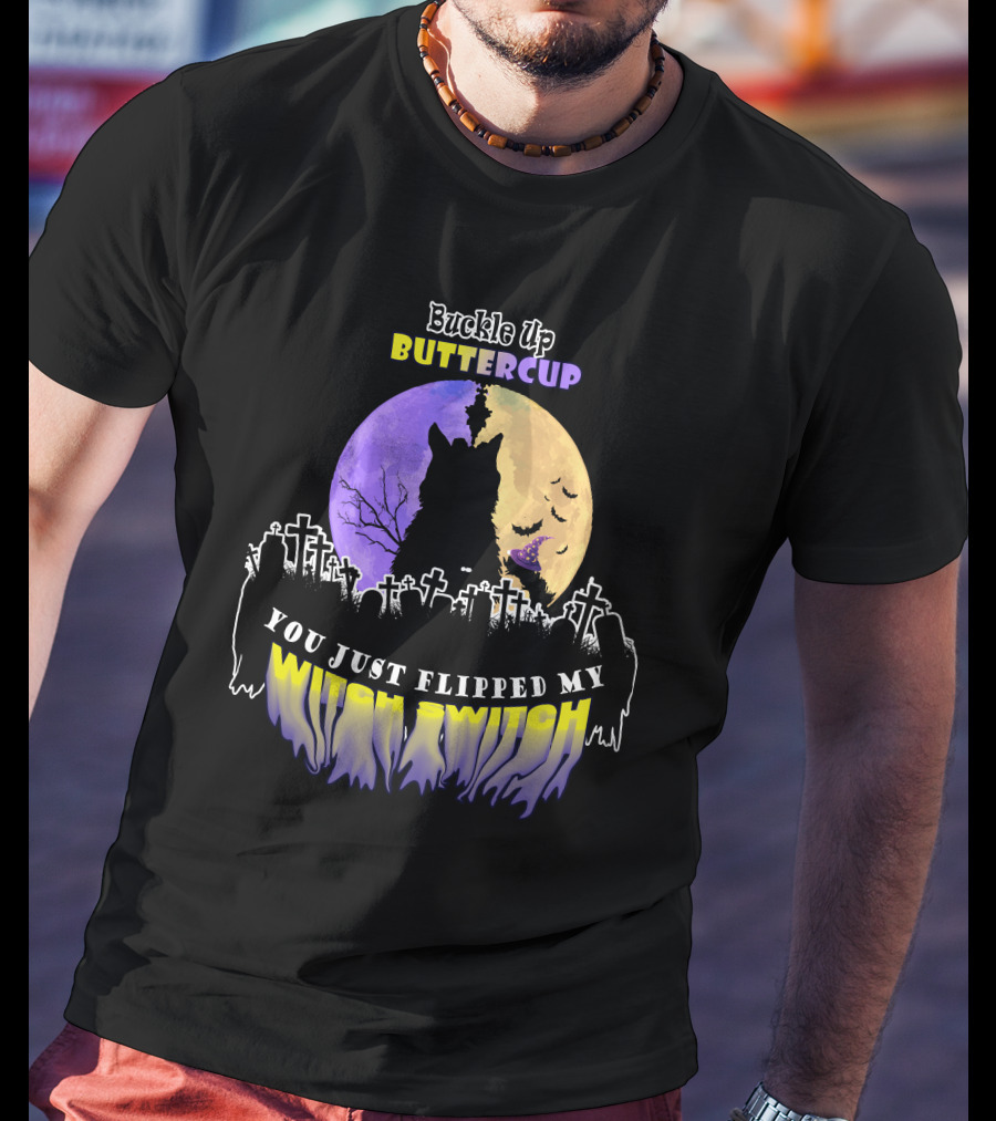 Buckle Up Buttercup You Just Flipped My Witch Switch Cat Graveyard Full Moon T-Shirt
