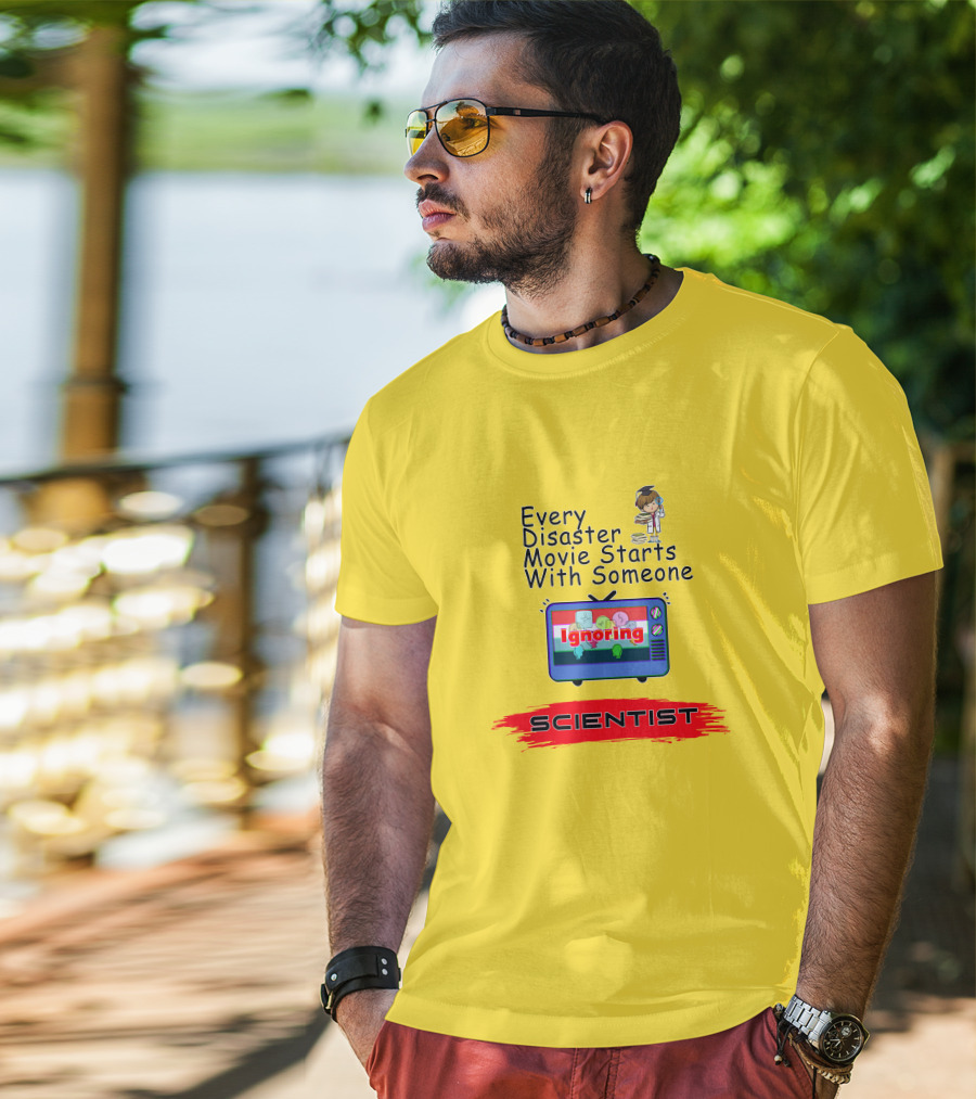 Every Disaster Movie Starts With Someone Ignoring Scientist TV Cartoon T-Shirt