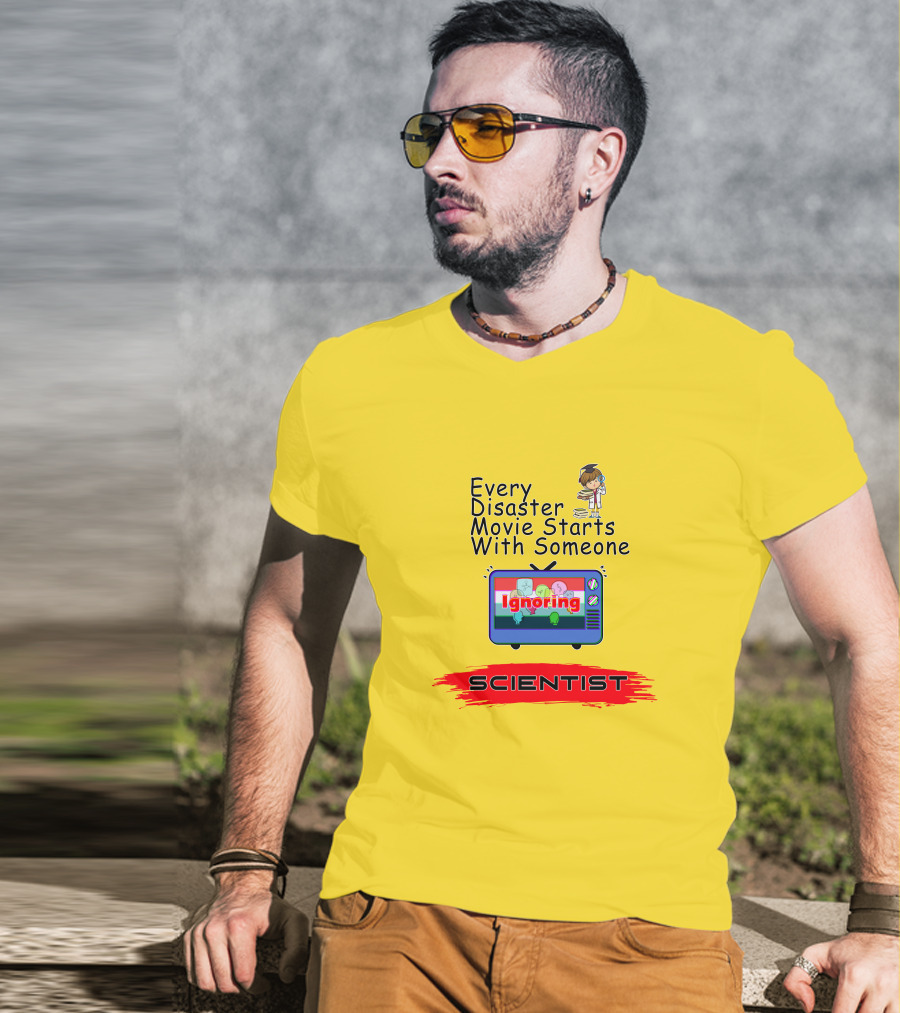 Every Disaster Movie Starts With Someone Ignoring Scientist TV Cartoon T-Shirt